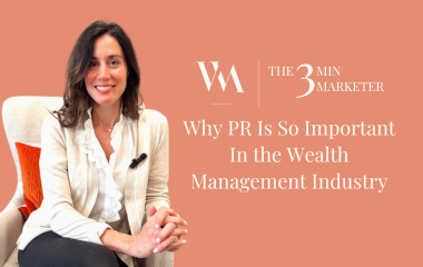 3 Min Marketer: Why PR Is So Important in the Wealth Management Industry