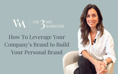 3 Min Marketer: How To Leverage Your Company’s Brand to Build Your Personal Brand